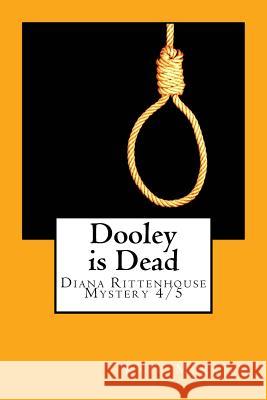 Dooley is Dead: Diana Rittenhouse Mystery 4/5