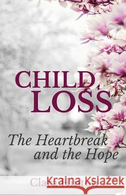 Child Loss: The Heartbreak and the Hope