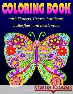 Coloring Book with Flowers, Hearts, Rainbows, Butterflies, and much more: for all ages from Tweens to Adults