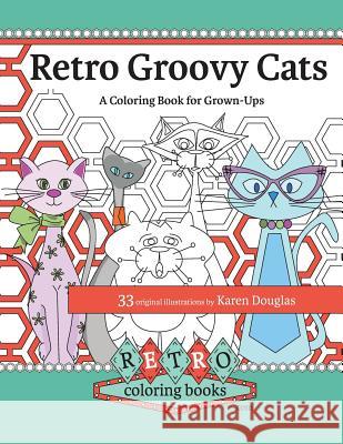 Retro Groovy Cats: A Coloring Book for Grown-ups