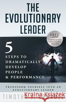 The Evolutionary Leader: 5 Steps to Dramatically Develop People and Performance