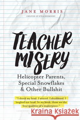 Teacher Misery: Helicopter Parents, Special Snowflakes, and Other Bullshit