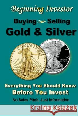 Buying and Selling Gold: A Primer for the Beginning Investor