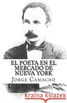 El Poeta en el Mercado de Nueva York: Nuevas crónicas de José Martí en el Economista Americano