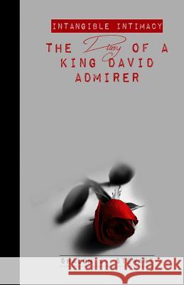 Intangible Intimacy: The Diary of a King David Admirer