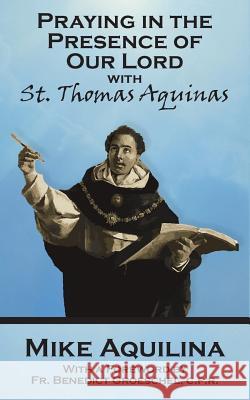 Praying In The Presence Of Our Lord with St. Thomas Aquinas