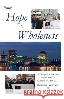 From Hope to Wholeness: A Presbyterian Response to the Unrest in Baltimore in April 2015