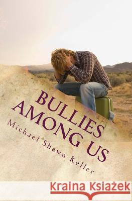 Bullies Among Us: A Simple Guide to Stop Bullying at School and at Work