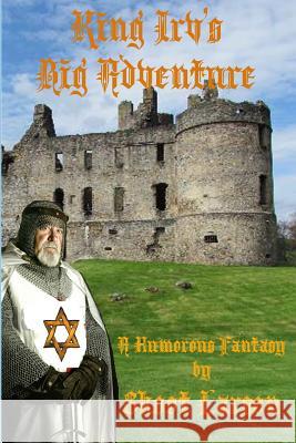 King Irv's Big Adventure: A Humorous Fantasy