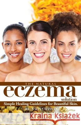 The Natural Eczema Solution: Simple Healing Guidelines for Beautiful Skin.