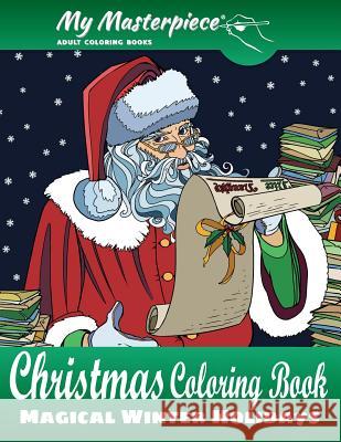 My Masterpiece Adult Coloring Books - Christmas Coloring Book: Magical Winter Holidays