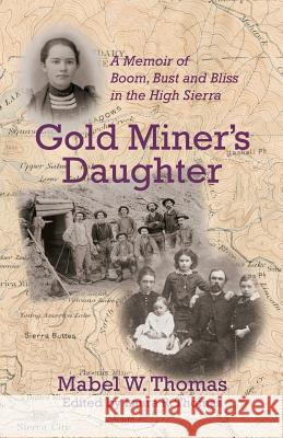 Gold Miner's Daughter: A Memoir of Boom, Bust and Bliss in the High Sierra