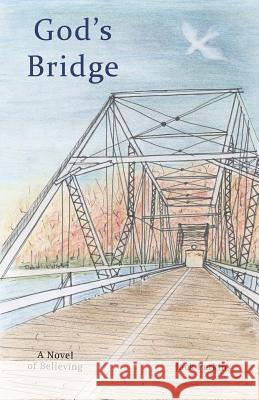 God's Bridge: A Novel of Believing