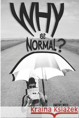 Why Be Normal?: Armed with two skirts and endless joints, two immigrants with an American experience set out to reach Los Angeles with