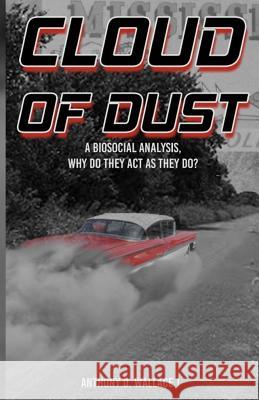 Cloud of Dust: A Biosocial Analysis, Why Do They Act As They Do?