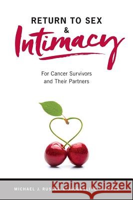 Return to Sex & Intimacy: For Cancer Survivors and Their Partners