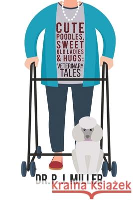 Cute Poodles, Sweet Old Ladies, and Hugs: Veterinary Tales