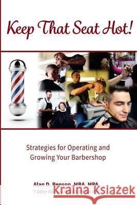 Keep That Seat Hot: Strategies for Operating and Growing Your Barbershop