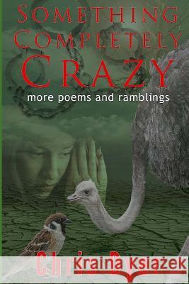 Something Completely Crazy!: More Poems and Ramblings