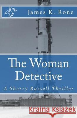 The Woman Detective: A Sherry Russell Thriller