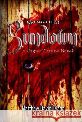 Massacre At Sundown: A Jasper Gunne Novel