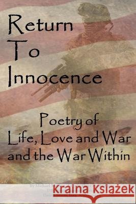 Return to Innocence: Poetry of Life, Love, War and the War Within
