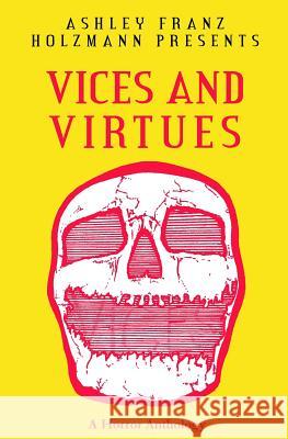 Vices and Virtues: A Horror Anthology