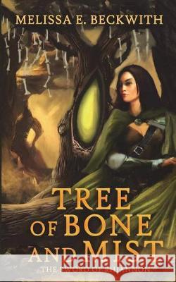 Tree of Bone and Mist: The Sword of Rhiannon: Book One