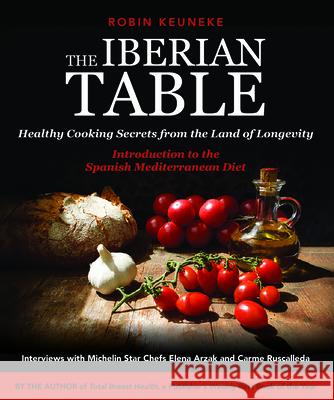 The Iberian Table: Healthy Cooking Secrets from the Land of Longevity--Introduction to the Spanish Mediterranean Diet