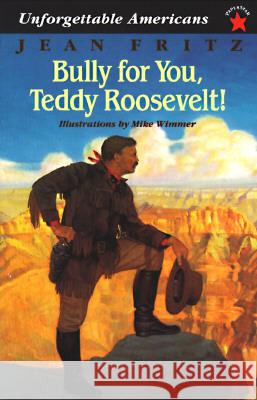 Bully for You, Teddy Roosevelt!