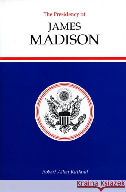 The Presidency of James Madison