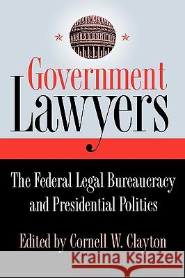 Government Lawyers: The Federal Legal Bureaucracy and Presidential Politics