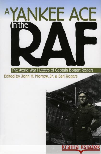 A Yankee Ace in the RAF: The World War I Letters of Captain Bogart Rogers