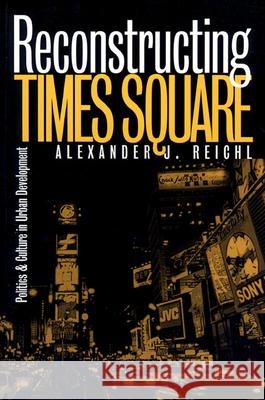 Reconstructing Times Square: Politics and Culture in Urban Development
