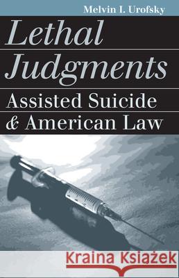 Lethal Judgments: Assisted Suicide and American Law