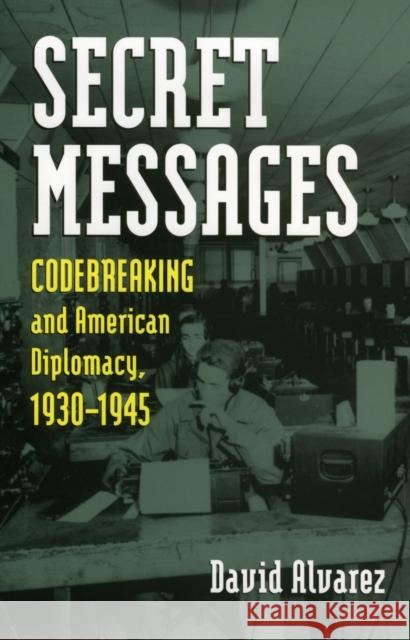 Secret Messages: Codebreaking and American Diplomacy, 1930-1945