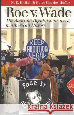 Roe v. Wade: The Abortion Rights Controversy in American History