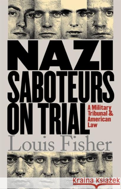 Nazi Saboteurs on Trial: A Military Tribunal and American Law