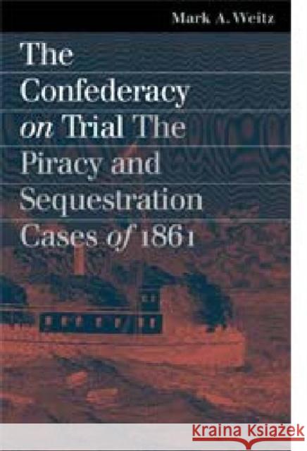 The Confederacy on Trial: The Piracy and Sequestration Cases of 1861