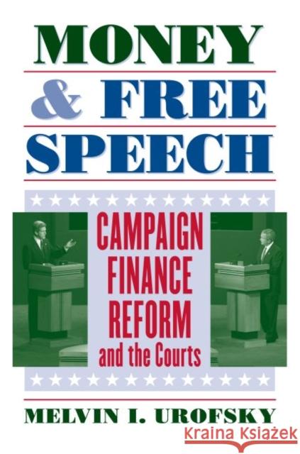 Money and Free Speech: Campaign Finance Reform and the Courts