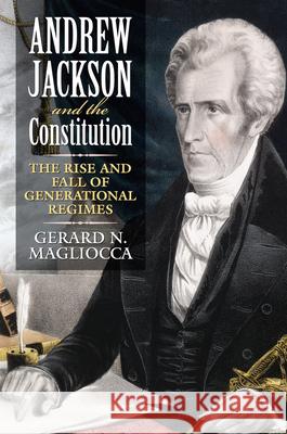 Andrew Jackson and the Constitution: The Rise and Fall of Generational Regimes