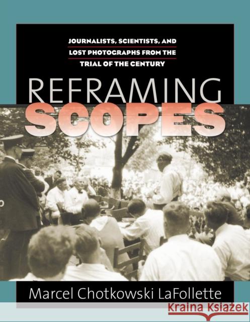 Reframing Scopes: Journalists, Scientists, and Lost Photographs from the Trial of the Century