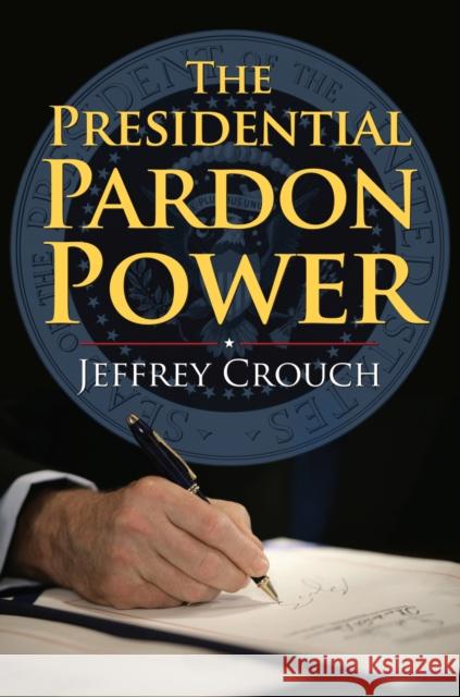 The Presidential Pardon Power