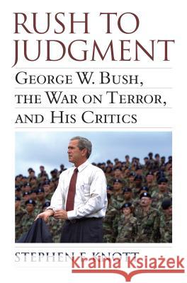 Rush to Judgment : George W. Bush, the War on Terror and His Critics