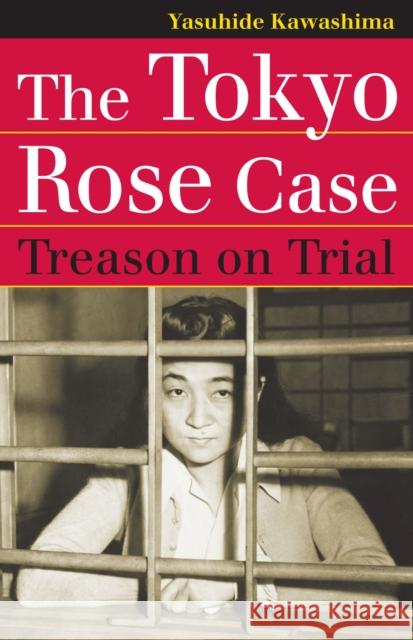 The Tokyo Rose Case: Treason on Trial