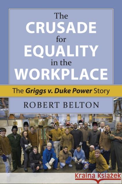 The Crusade for Equality in the Workplace: The Griggs vs. Duke Power Story