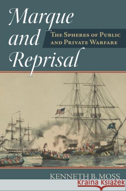 Marque and Reprisal: The Spheres of Public and Private War