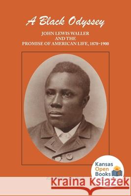 A Black Odyssey: John Lewis Waller and the Promise of American Life, 1878-1900