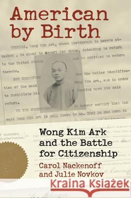 American by Birth: Wong Kim Ark and the Battle for Citizenship