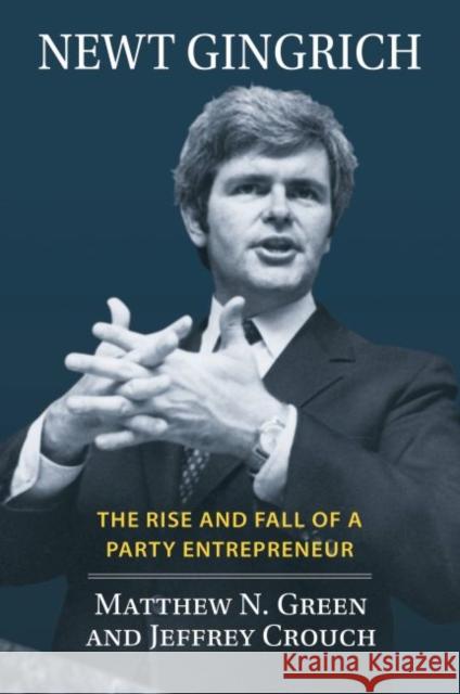 Newt Gingrich: The Rise and Fall of a Party Entrepreneur